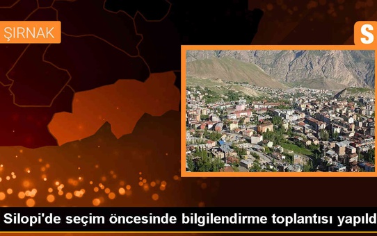 Silopi'de seçim görevlilerine bilgilendirme toplantısı düzenlendi