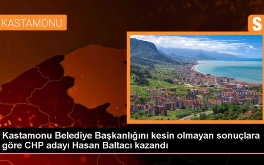 Kastamonu Belediye Başkanlığını CHP adayı Hasan Baltacı kazandı