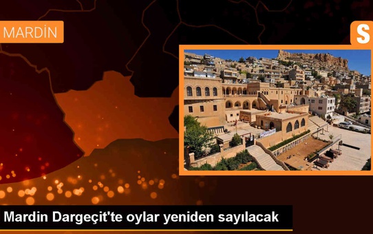 Mardin Dargeçit'te Belediye Başkanlığı İçin Verilen Oylar Yeniden Sayılacak