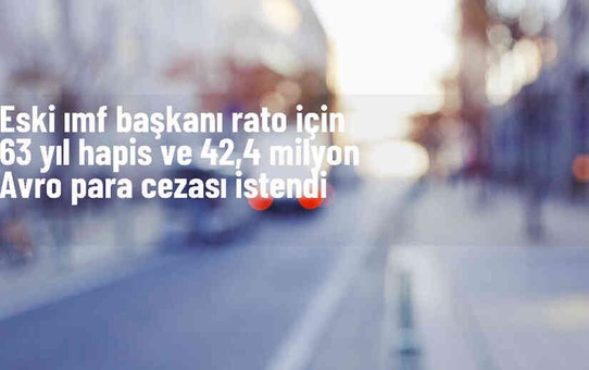 İspanya'da eski IMF Başkanı Rato'ya 63 yıl hapis ve 42,4 milyon avro para cezası istendi