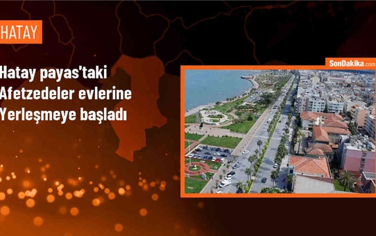 Hatay'ın Payas ilçesinde depremzedeler yeni konutlarına yerleşmeye başladı