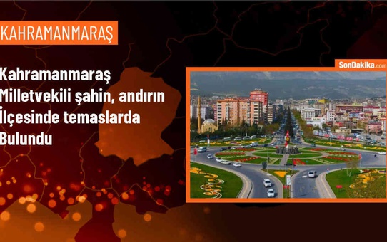 AK Parti Milletvekili Mehmet Şahin, Andırın'da Kiraz Üreticileriyle Buluştu