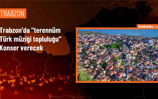 Trabzon'da Terennüm Türk Müziği Topluluğu konser verecek