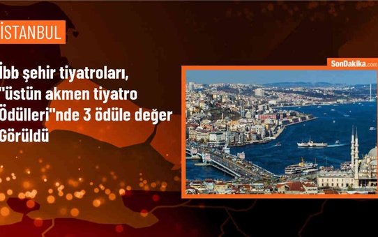 İBB Şehir Tiyatroları Üstün Akmen Tiyatro Ödülleri'nde üç ödül kazandı