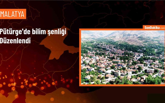 Malatya Pütürge'de Bilim Şenliği düzenlendi