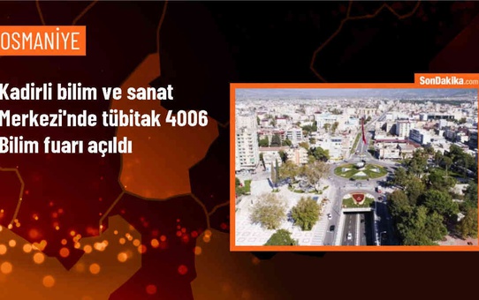Osmaniye Kadirli'de TÜBİTAK 4006 Bilim Fuarı düzenlendi