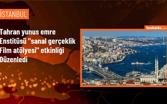 Tahran Yunus Emre Enstitüsü'nden Uluslararası İnteraktif Sanal Gerçeklik Film Yapımı Atölyesi
