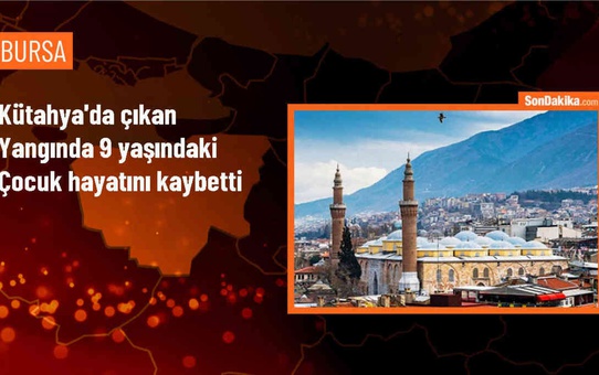 Kütahya'da çıkan yangında ağır yaralanan çocuk hayatını kaybetti