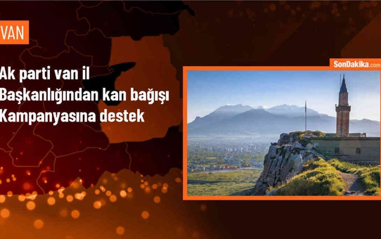 AK Parti Van İl Başkanlığı, Türk Kızılay işbirliğiyle kan bağışı kampanyasına destek verdi