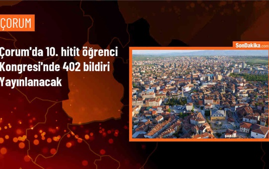 Hitit Üniversitesi'nde 10. Öğrenci Kongresi Başladı