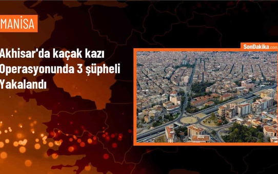 Manisa'da Kaçak Kazı Operasyonunda 3 Şüpheli Yakalandı