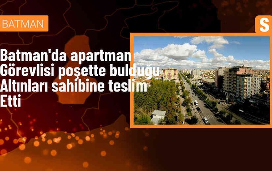 Batman'da Apartman Görevlisi, Bulduğu Altın Bilezikleri Sahibine Ulaştırdı