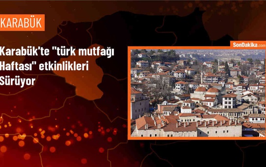 Karabük'te Türk Mutfağı Haftası etkinlikleri devam ediyor