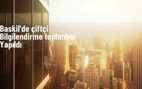 Baskil ilçesinde çiftçi bilgilendirme toplantısı düzenlendi