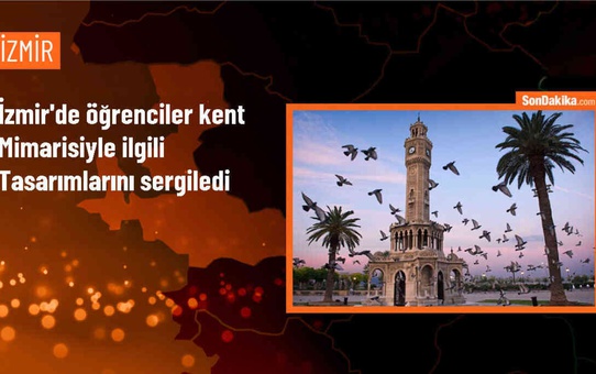 İzmir'de öğrencilerin kent mimarisi sergisi