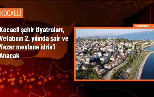 Mevlana İdris'in eserleri Kocaeli Büyükşehir Belediyesi Şehir Tiyatroları tarafından sahneye konulacak