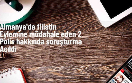 Almanya'da Filistin eylemine müdahale eden 2 polis hakkında soruşturma açıldı