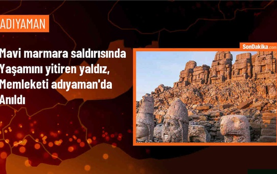 Gazze Özgürlük Filosu'nda Hayatını Kaybeden Fahri Yaldız Adıyaman'da Anıldı