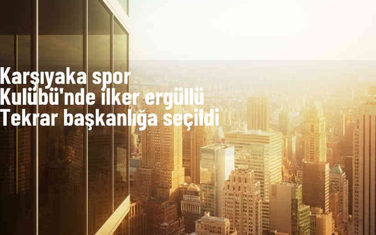 Karşıyaka Spor Kulübü Başkanı İlker Mehmet Ergüllü tekrar seçildi