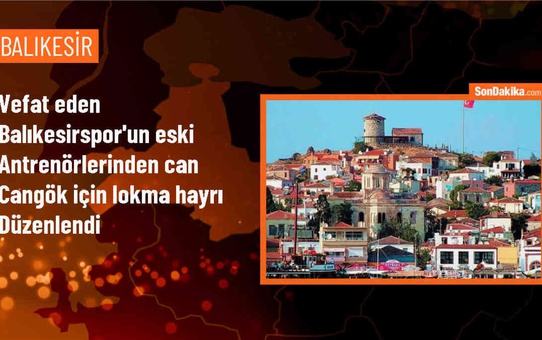 Can Cangök için Balıkesir'de Lokma Hayrı Düzenlendi