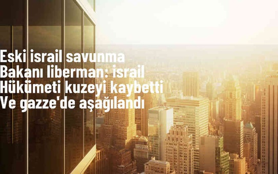 İsrail Evimiz Partisi lideri: İsrail hükümeti aşağılandı ve kuzeyi kaybetti