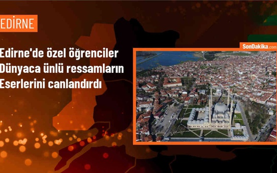 Edirne'de zihinsel engelli öğrenciler dünyaca ünlü ressamların eserlerindeki kişileri canlandırdı
