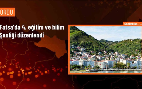 Ordu'nun Fatsa ilçesinde 4. Eğitim ve Bilim Şenliği gerçekleştirildi