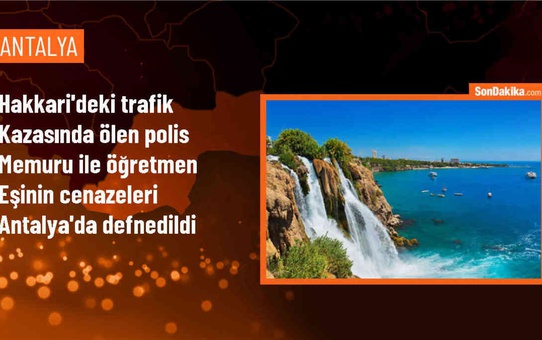 Hakkari'de hayatını kaybeden polis memuru ve öğretmen eşi Antalya'da defnedildi