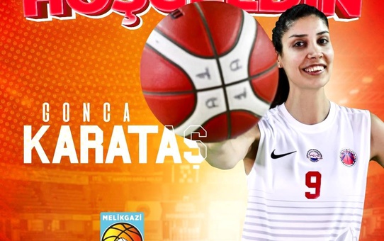 Melikgazi Kayseri Basketbol, Gonca Karataş'ı kadrosuna kattı