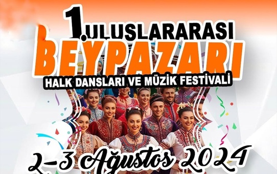 Beypazarı Belediyesi Uluslararası 1. Halk Dansları ve Müzik Festivali