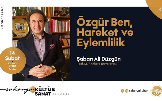 Sakarya'da 'Özgür Ben, Hareket ve Eylemlilik' Konferansı