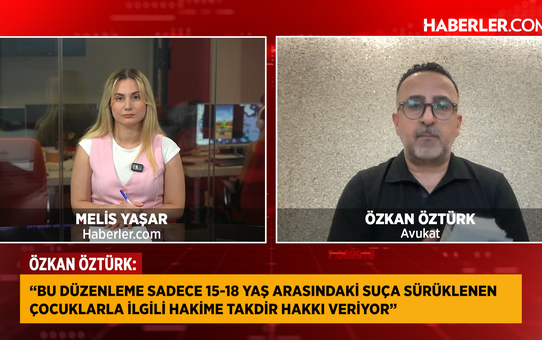 Av. Özkan Öztürk: Düzenleme, 15-18 yaş grubunda hakime takdir yetkisi veriyor