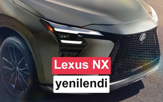 Lexus NX beş yılın ardından makyaj operasyonuyla güncellendi, tasarım ve teknoloji yenilendi