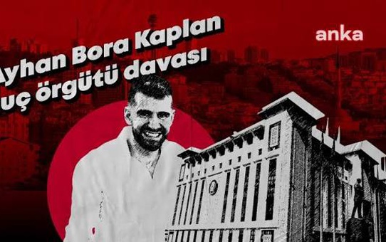 Ayhan Bora Kaplan davasında dikkat çeken iddia: Cumhur İttifakı dağılıyor, sen de patlat geç