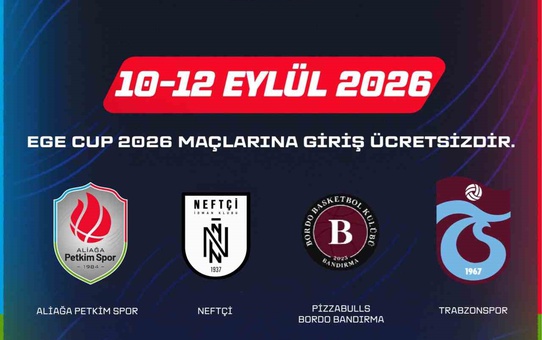 Ege Cup 2026'da 4 takım Aliağa'da kozlarını paylaşacak; ilk maç Petkim-Neftchi