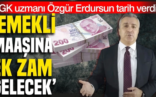 SGK Uzmanı Erdursun, 2027 Ocak'ta emekliye zam değil enflasyon farkı verileceğini söyledi