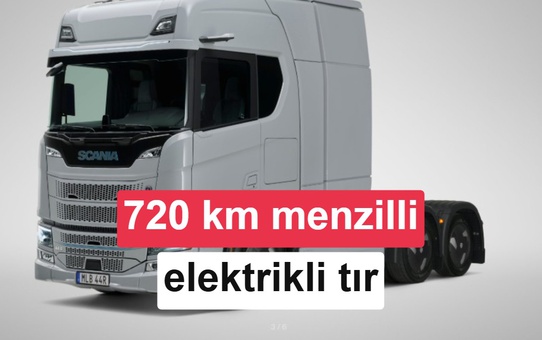 Scania, elektrikli tırda 720 kilometre menzile ulaşan batarya sistemini tanıttı