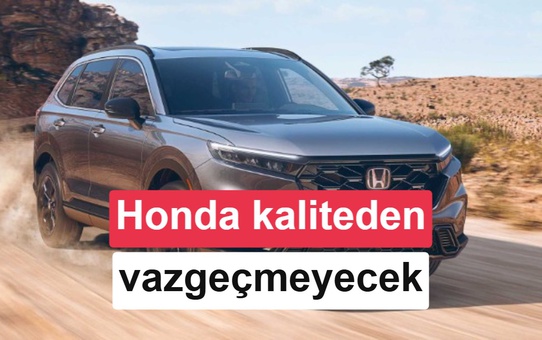 Honda CEO'su Fujimura, kalite onayı olmadan hızlı üretime geçmiyor