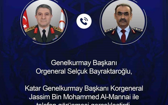 Genelkurmay Başkanı Bayraktaroğlu, Katar Genelkurmay Başkanı Al-Mannai ile telefonda görüştü