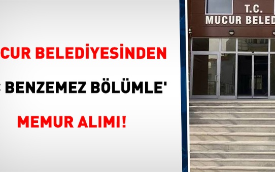 Mucur Belediyesi ilk kez memur alacak, 1 kişilik kadro için ilan yayımlandı