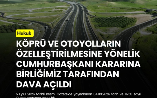TMMOB, 30 yıllık köprü ve otoyol özelleştirmesine Danıştay'da iptal davası açtı