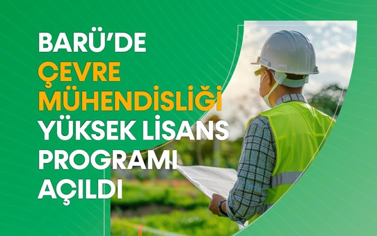 BARÜ Lisansüstü Eğitim Enstitüsü çevre mühendisliği tezli yüksek lisans programı açtı