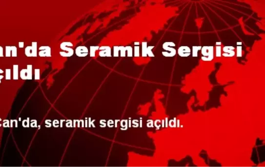 Çan'da Seramik Sergisi Açıldı