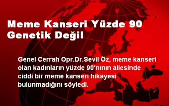 Meme Kanseri Yüzde 90 Genetik Değil