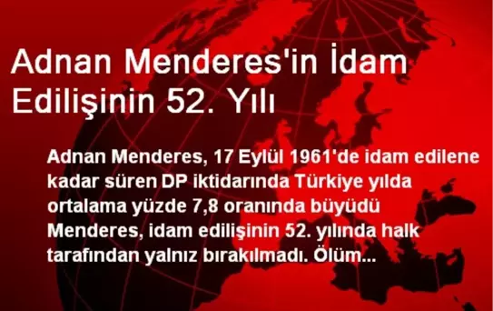 Adnan Menderes'in İdam Edilişinin 52. Yılı