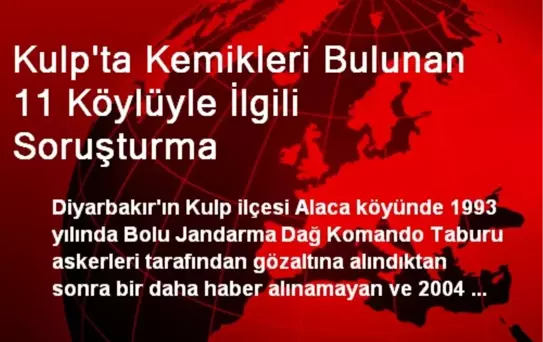 Kulp'ta Kemikleri Bulunan 11 Köylüyle İlgili Soruşturma
