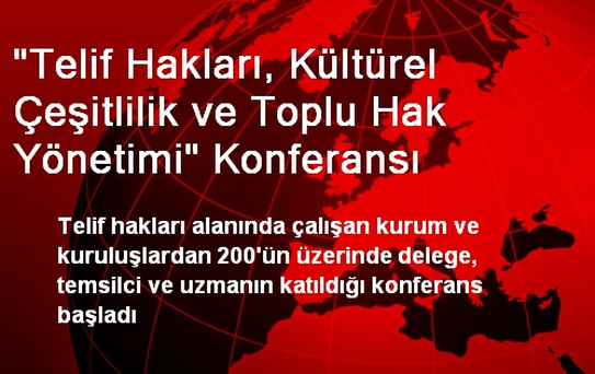 'Telif Hakları, Kültürel Çeşitlilik ve Toplu Hak Yönetimi' Konferansı