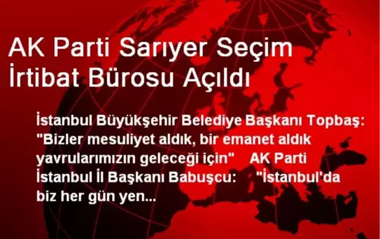 AK Parti Sarıyer Seçim İrtibat Bürosu Açıldı