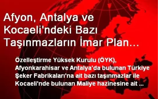 Afyon, Antalya ve Kocaeli'ndeki Bazı Taşınmazların İmar Plan Değişikliğine Onay