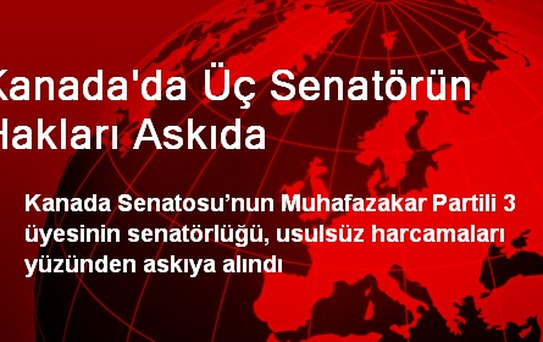 Kanada'da Üç Senatörün Hakları Askıda